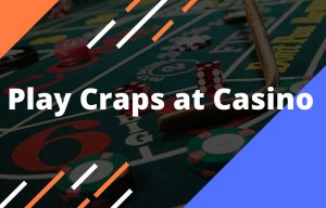 Play Craps at Casino